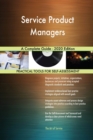 Service Product Managers A Complete Guide - 2020 Edition - Book