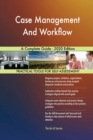 Case Management And Workflow A Complete Guide - 2020 Edition - Book