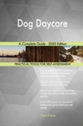 Dog Daycare A Complete Guide - 2020 Edition - Book