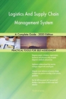Logistics And Supply Chain Management System A Complete Guide - 2020 Edition - Book
