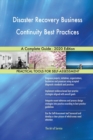 Disaster Recovery Business Continuity Best Practices A Complete Guide - 2020 Edition - Book