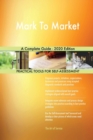 Mark To Market A Complete Guide - 2020 Edition - Book