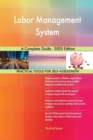 Labor Management System A Complete Guide - 2020 Edition - Book