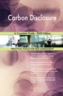 Carbon Disclosure A Complete Guide - 2020 Edition - Book