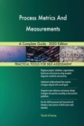Process Metrics And Measurements A Complete Guide - 2020 Edition - Book
