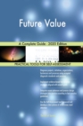 Future Value A Complete Guide - 2020 Edition - Book