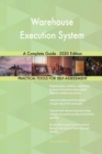 Warehouse Execution System A Complete Guide - 2020 Edition - Book