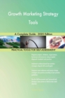 Growth Marketing Strategy Tools A Complete Guide - 2020 Edition - Book