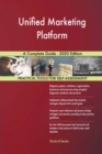 Unified Marketing Platform A Complete Guide - 2020 Edition - Book