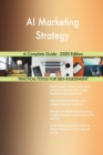 AI Marketing Strategy A Complete Guide - 2020 Edition - Book