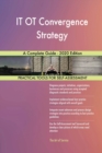 IT OT Convergence Strategy A Complete Guide - 2020 Edition - Book