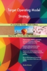 Target Operating Model Strategy A Complete Guide - 2020 Edition - Book