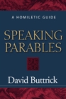 Speaking Parables : A Homiletic Guide - Book