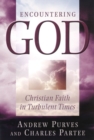 Encountering God : Christian Faith in Turbulent Times - Book
