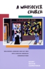 A Whosoever Church : Welcoming Lesbians and Gay Men into African American Congregations - Book