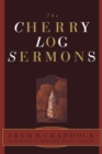 The Cherry Log Sermons - Book