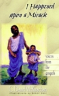 I Happened upon a Miracle : Voices from the Gospels - Book