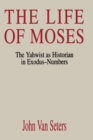 The Life of Moses : The Yahwist as Historian in Exodus--Numbers - Book
