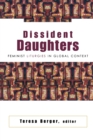 Dissident Daughters : Feminist Liturgies in Global Context - Book