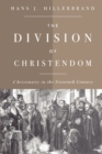The Division of Christendom : Christianity in the Sixteenth Century - Book