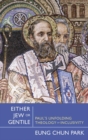 Either Jew or Gentile : Paul's Unfolding Theology of Inclusivity - Book