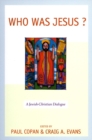Who Was Jesus? : A Jewish-Christian Dialogue - Book