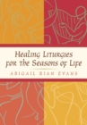 Healing Liturgies for the Seasons of Life - Book