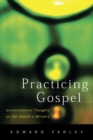 Practicing Gospel : Unconventional Thoughts on the Church's Ministry - Book
