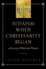 Judaism When Christianity Began : A Survey of Belief and Practice - Book