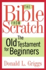 The Bible from Scratch : The Old Testament for Beginners - Book
