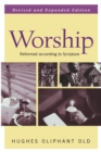 Worship, Revised and Expanded Edition : Reformed according to Scripture - Book