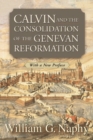 Calvin and the Consolidation of the Genevan Reformation - Book