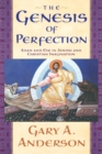 The Genesis of Perfection : Adam and Eve in Jewish and Christian Imagination - Book