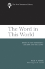 The Word in This World : Essays in New Testament Exegesis and Theology - Book