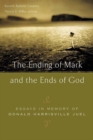 The Ending of Mark and the Ends of God : Essays in Memory of Donald Harrisville Juel - Book