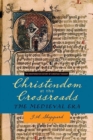 Christendom at the Crossroads : The Medieval Era - Book