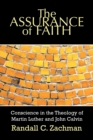 The Assurance of Faith : Conscience in the Theology of Martin Luther and John Calvin - Book