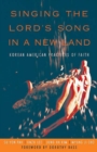 Singing the Lord's Song in a New Land : Korean American Practices of Faith - Book
