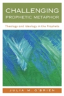Challenging Prophetic Metaphor : Theology and Ideology in the Prophets - Book