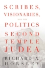 Scribes, Visionaries, and the Politics of Second Temple Judea - Book