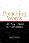 Preaching Words : 144 Key Terms in Homiletics - Book