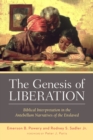 The Genesis of Liberation : Biblical Interpretation in the Antebellum Narratives of the Enslaved - Book