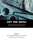 Off the Menu : Asian and Asian North American Women's Religion and Theology - Book