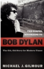 The Gospel according to Bob Dylan : The Old, Old Story of Modern Times - Book