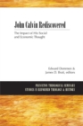 John Calvin Rediscovered : The Impact of His Social and Economic Thought - Book