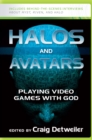 Halos and Avatars : Playing Video Games with God - Book