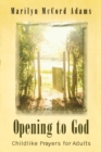 Opening to God : Childlike Prayers for Adults - Book