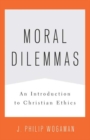 Moral Dilemmas : An Introduction to Christian Ethics - Book