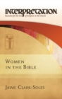 Women in the Bible : Interpretation: Resources for the Use of Scripture in the Church - Book
