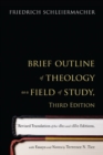 Brief Outline of Theology as a Field of Study, Third Edition : Revised Translation of the 1811 and 1830 Editions, with Essays and Notes by Terrence N. Tice - Book